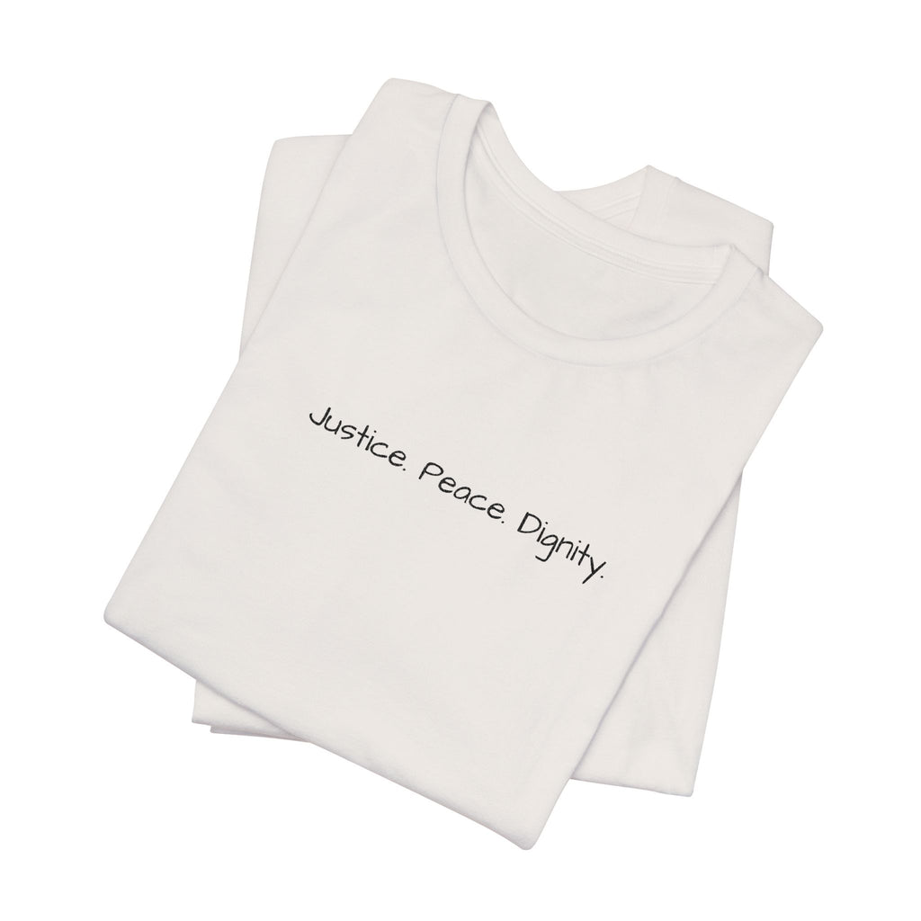 Justice Means Dignity Tee | Unisex Jersey Short Sleeve T-Shirt, Casual Wear, Gift for Activists, Eco-Friendly Fashion, Everyday Style